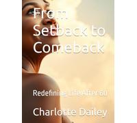From Setback to Comeback: Redefining Life After 60