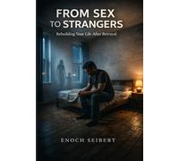 From Sex to Strangers: Rebuilding Your Life After Betrayal