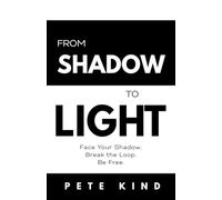 From Shadow to Light: Face Your Shadow. Break the Loop. Be Free.: 6 (The Inner Way)