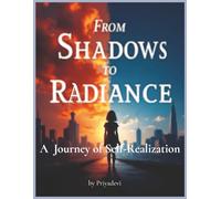 From Shadow to Radiance: A Journey to Self-Realization: 7 (priyabooks)