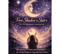 From Shadow to Stars: The 369 Quantum Leap Journal