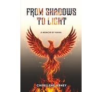 FROM SHADOWS TO LIGHT: A Memoir by Nana