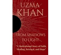 FROM SHADOWS TO LIGHT: "A Motivational Story of Faith, Healing, Betrayal, and Hope"