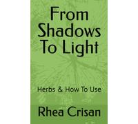 From Shadows To Light: Herbs & How To Use