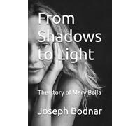 From Shadows to Light: The Story of Mary Bella (LBB ~ Little Bit Books)