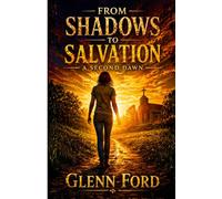 FROM SHADOWS TO SALVATION: A SECOND DAWN