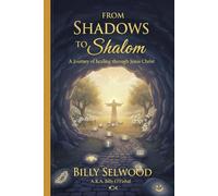 FROM SHADOWS TO SHALOM: A Journey of Healing through Jesus Christ