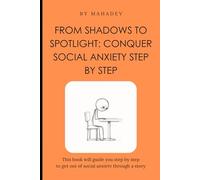 From Shadows to Spotlight: Conquer Social Anxiety Step by Step