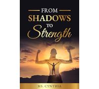 From Shadows to Strength: A Transformative Journey to Resilience and Empowerment