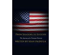 From Shadows to Success: The Journey of a Vietnam Veteran