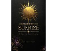 FROM SHADOWS TO SUNRISE: A POETIC TESTIMONY