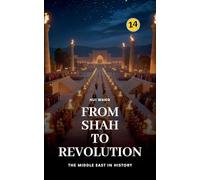 From Shah to Revolution: The Middle East in History: 14