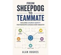 From Sheepdog to Teammate: Building Safety Partnerships Across Every Ministry