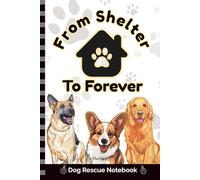 From Shelter to Forever - Dog Rescue Notebook: 6x9 Pocket Size, 240 Pages (120 Sheets), Narrow Ruled Paper - Perfect for Notes, Journaling, Dog Rescue Training, and Daily Organization