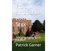 From Shropshire to the Styx: Tales of our Garner-Wilcox Ancestors