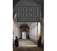 From Silence to Silence: An Abbot's Direction on the Interior Life