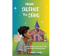 From Silence To Song: She thought her story was over but God was just turning the page.