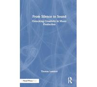 From Silence to Sound: Unlocking Creativity in Music Production