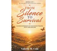 From Silence To Survival: A Lived Experience of Childhood Trauma, Faith, and Healing (The Divine Restoration Series)