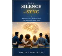 From Silence to Sync: Reconnecting Mind and Brain After Narcissistic Silent Abuse
