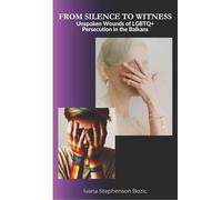 From Silence to Witness: Unspoken Wounds of LGBTQ+ Persecution in the Balkans (Between Prejudice and Pride: Marginalized Lives of Roma and LGBTQ+ Communities in the Balkans)