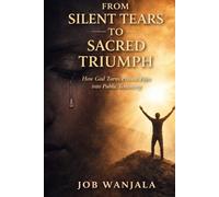 From Silent Tears to Sacred Triumph: How God turns Private Pain into Public Testimony