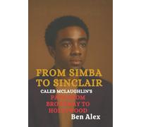 FROM SIMBA TO SINCLAIR: CALEB MCLAUGHLIN'S PATH FROM BROADWAY TO HOLLYWOOD