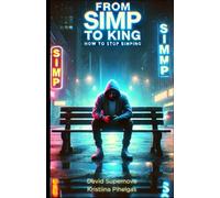 FROM SIMP TO KING: How To Stop Simping