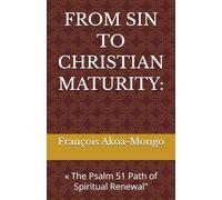 FROM SIN TO CHRISTIAN MATURITY:: « The Psalm 51 Path of Spiritual Renewal"