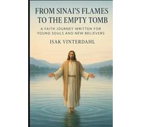 From Sinai’s Flames to the Empty Tomb