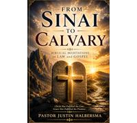 From Sinai to Calvary: Daily Meditations on God’s Law and the Gospel