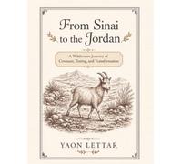 From Sinai to the Jordan: A Wilderness Journey of Covenant, Testing, and Transformation