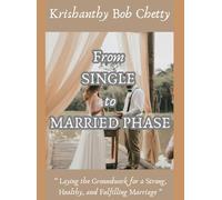 FROM SINGLE TO MARRIED PHASE: " Laying the Groundwork for a Strong, Healthy, and Fulfilling Marriage " (SINGLEHOOD)