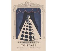 From Sketch to Stage: The Creative Journey of Costume Design