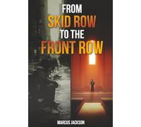 From Skid Row To The Front Row: An Unlikely Journey from the Streets to the Sanctuary