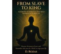 From Slave to King: A Journey of Spiritual Self-Help Inspired by Kabbalah