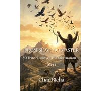 From Slave To Master: 50 True Stories of Transformation