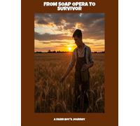 From Soap Opera To Survivor: A Farm Boy'S Journey