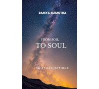 From Soil to Soul Poems on Nature, Faith, Family, Human Emotions and Connections