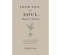 From Soil to Soul: Rooted & Renewed: 1 (From Soil to Soul Devotional Series)