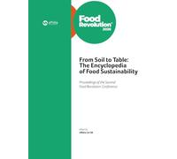 From Soil to Table: The Encyclopedia of Food Sustainability: Proceedings of the Second Food Revolution Conference