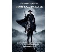 From Soot to Silver: The Adventures of John Cottington, alias Mul-Sack, the Chimney Sweep Highwayman