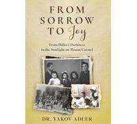 From Sorrow to Joy: From Hitler's Darkness to the Sunlight on Mount Carmel (Holocaust Survivor Memoirs)