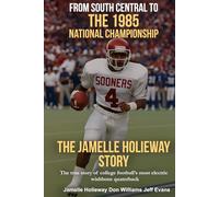 FROM SOUTH CENTRAL TO THE 1985 NATIONAL CHAMPIONSHIP: The Jamelle Holieway Story
