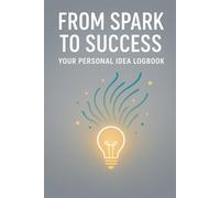 From Spark to Success: Your Personal Idea Logbook