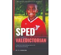 From Sped to Valedictorian: A Single Mom's Guide to Raising a Spectrum Kid Who Proves Everyone Wrong