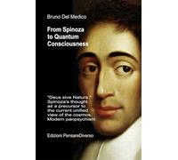 From Spinoza to quantum consciousness.. «Deus sive Natura». Spinoza's thought as a precursor to the current unified view of the cosmos. Modern panpsychism