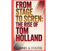 From Stage to Screen: The Rise of Tom Holland