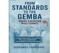 FROM STANDARDS TO THE GEMBA WHERE EXECUTION TRULY COUNTS: A Practical Guide to Auditing EPAs and Cleanrooms in Automotive Manufacturing