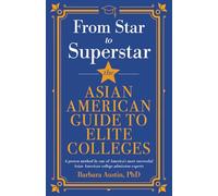 From Star to Superstar: The Asian American Guide to Elite Colleges (Great Strategies College Guides)